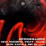 Afrokillerz – Nha Manera (Remixes)