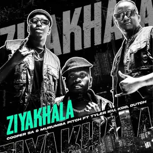 Cooper SA & Murumba Pitch – Ziyakhala (ft. Tyler ICU, KDD & Dutch)
