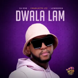 DJ KSB, Charlotte_Lyf & Lowsheen – Dwala Lami