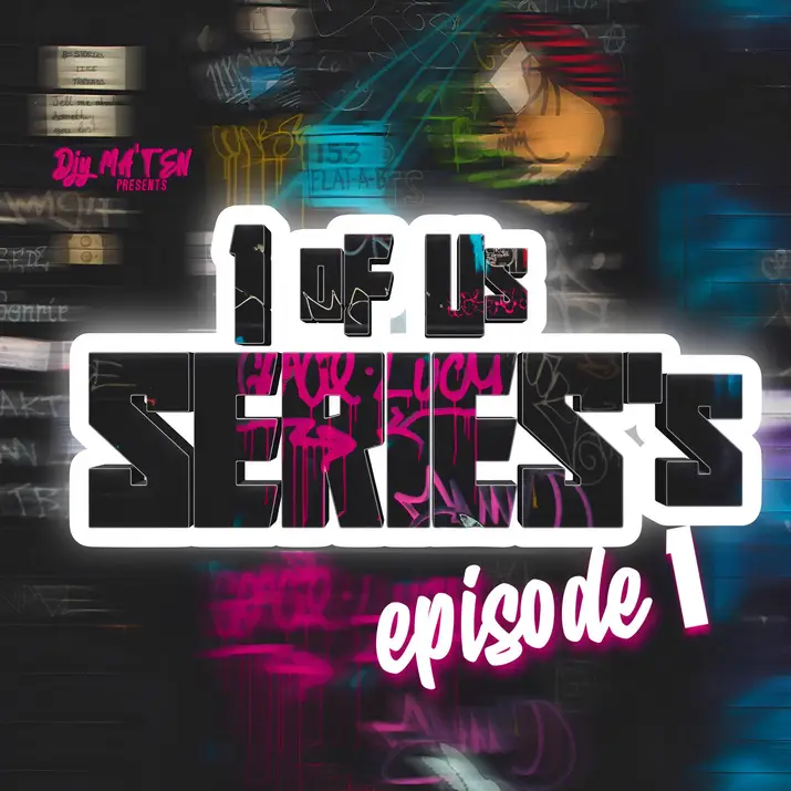 Djy Ma’Ten – 1 0f Us Series Episode 1 Mix