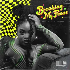 Hazel Mak & M.PATRICK – Breaking My Focus