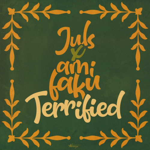 LYRICS: Juls & Ami Faku – Terrified