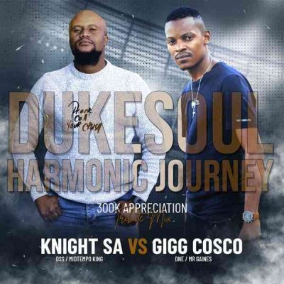 Knight SA & Gigg Cosco – 300K Appreciation Mix (Harmonic Journey To DukeSoul)