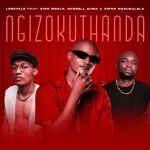 Leroyale – Ngizokuthanda (ft. Sino Msolo, Russell Zuma & Sipho Magudulela)