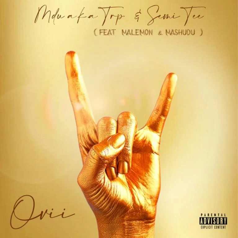 MDU aka TRP & Semi Tee – Ovii ft. MaLemon & Mashudu