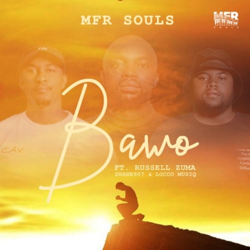 MFR Souls – Bawo ft. Russell Zuma, Shane907 & Locco Musiq