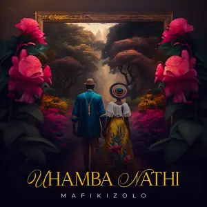 Mafikizolo – Uhamba Nathi