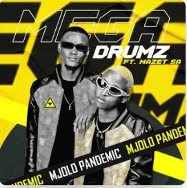 Megadrumz – Mjolo Pandemic ft. Mazet SA