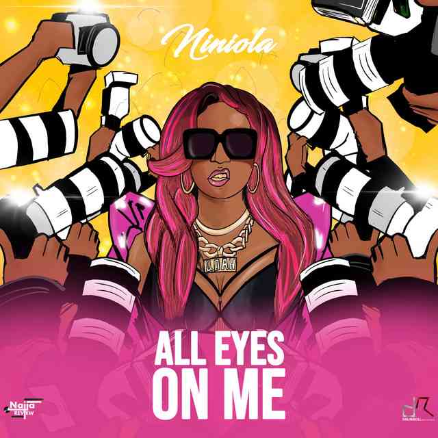 LYRICS: Niniola – All Eyes On Me