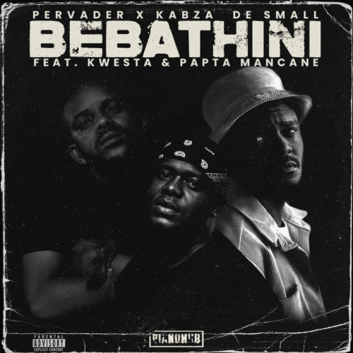 Pervader & Kabza De Small – Bebathini ft. Kwesta & Papta Mancane