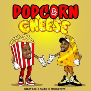 Robot Boii, Smiro & Mpho Popps – Popcorn & Cheese