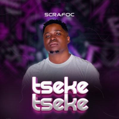 Scrafoc – Tseke Tseke ft. DrummeRTee924 & Chigunde