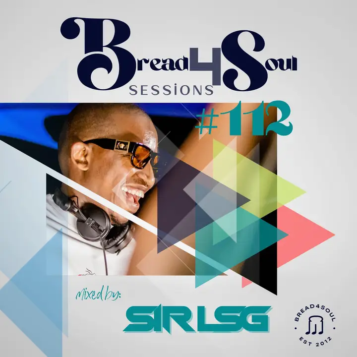 Sir LSG – Bread4Soul #112 Mix