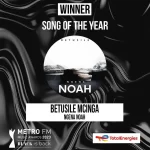 Betusile Mcinga’s Ngena Noah single Wins Metro FM Music Awards (MMA23) Song Of The Year