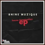 8nine Muzique – House Imagination EP