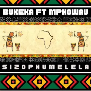 Bukeka – Sizophumelela (ft. Mpho Wav)