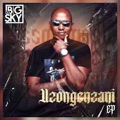 DJ Big Sky - UZONGENZANI EP