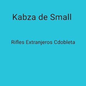 Kabza De Small – Rifles Extranjeros Cdobleta