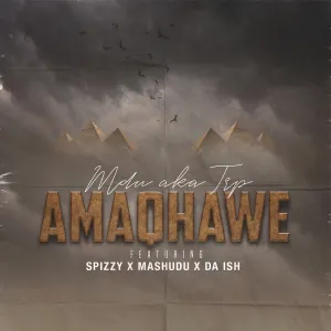 Mdu aka TRP – Amaqhawe (ft. Spizzy, Mashudu & Da Ish)