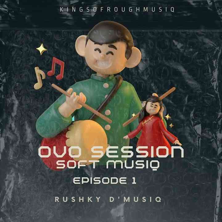 Rushky D'musiq – OvO Sessions Soft MusiQ Episode 1