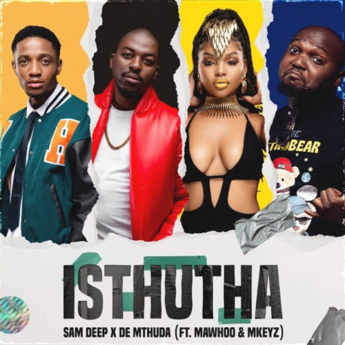 Sam Deep & De Mthuda – Isthutha (Inkinga Abangan Bam) ft. MaWhoo & M-Keyz