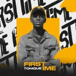 EP: Tonique – First Time EP: Tonique – First Time