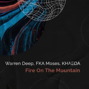 Warren Deep, FKA Moses & KHAEDA – Fire on the Mountain