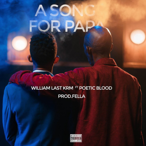 VIDEO: William Last KRM – A Song For Papa ft. PoeticBlood