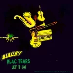 Blac Tears – Let It Go EP