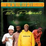 Busta 929 & Mgiftoz – Be Patient ft. Dj Vino & Lolo SA