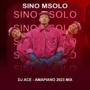 DJ Ace – Amapiano 2023 Mix (Sino Msolo)