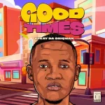 Efkay Da Shiqwan – Good Times