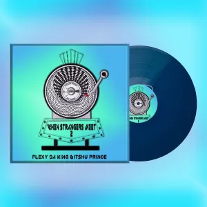 Flexy Da King & Itshu Prince – When Strangers Meet 2 EP