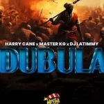 Master KG, Harry Cane & DJ La Timmy - Dubula