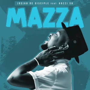 Josiah De Disciple – Mazza (ft. Kozzi SA)