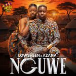 Lowsheen & Azana – Nguwe