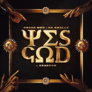 Oscar Mbo & KG Smallz – Yes God (feat. Dearson) [MÖRDA, Thakzin, Mhaw Keys Remix]
