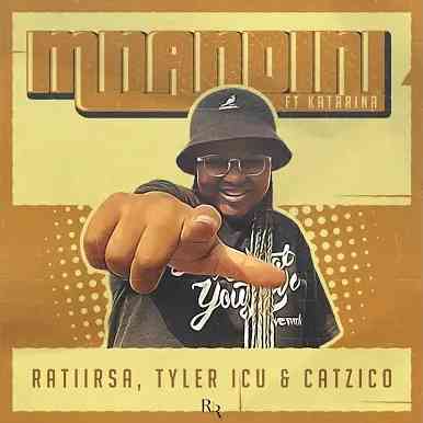 Ratii Rsa, Tyler ICU & Catzico – Mnandini ft. Katarina