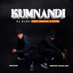 Reece Madlisa & Spikiri – Kumnandi Ka Sash (ft. Shavul & Six40)