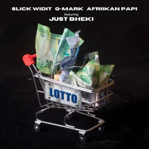 Slick Widit, Afriikan Papi & Q-Mark – Lotto (ft. Just Bheki)