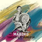 Tumisho & DJ Manzo SA – MABOKO