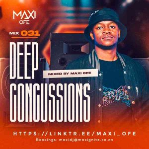 DJ Maxi Ofe – Deep Concussions 031