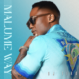 ALBUM: DJ Tira – Malume Way
