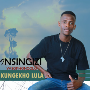 Insingizi YasoPhongolo – Kungekho Lula EP