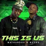 Mathandos & Nvcho – Uthe Ngifonele ft. Nanette