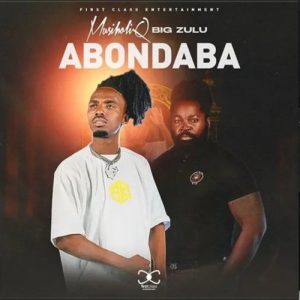 MusiholiQ – Abondaba Remix ft. Big Zulu