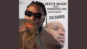 Mzux Maen - December (ft. Nomakhosini, Siph3 & Blaq Major)