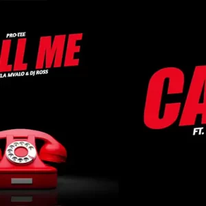 Pro-Tee – Call Me Ft. Avela Mvalo & Dj Ross