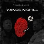 ALBUM: T-Man SA & MacG – Yanos N Chill