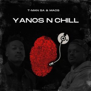 ALBUM: T-Man SA & MacG – Yanos N Chill